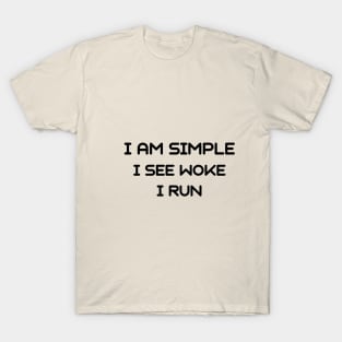 I am simple i see woke i run T-Shirt